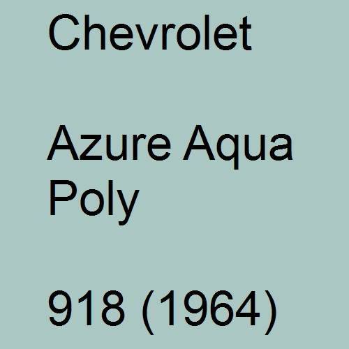 Chevrolet, Azure Aqua Poly, 918 (1964).